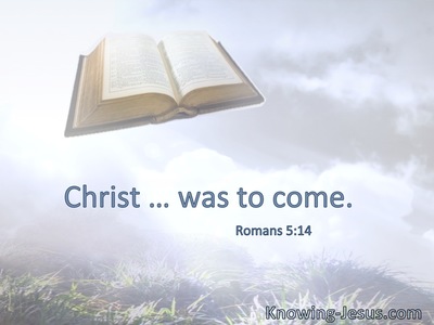 [Christ] … was to come.